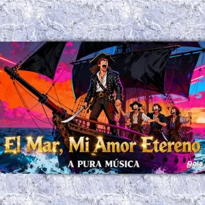 El Mar, Mi Amor Eterno