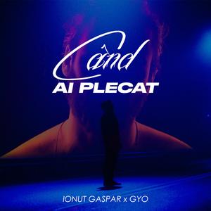 Cand Ai Plecat (feat. Gyo)