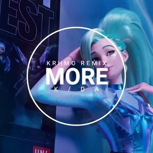 K/DA-MORE（Krhmo remix）