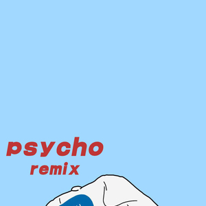 - psycho（花花花_宋佳杰 remix）
