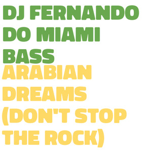 Arabian Dreams (Don't Stop the Rock)