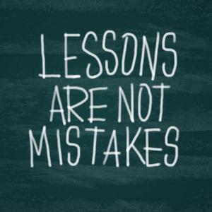 Lessons Are Not Mistakes