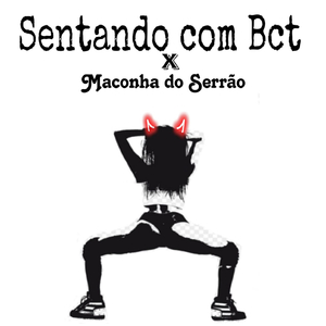 Mtg - Sentando Com Bct X A Maconha Do Serrão