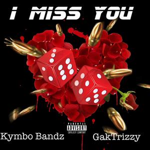 I Miss You (feat. GakTrizzy)
