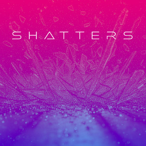 SHATTERS