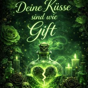 Deine Liebe ist wie Gift