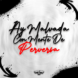 Ay Malvada Con Mente de Perversa