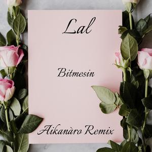 Bitmesin (feat. LAL)