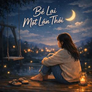 Bé Lại Một Lần Thôi