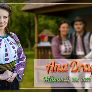Ana Dragu - Mămucă, nu mai ofta!