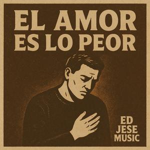 El Amor Es Lo Peor