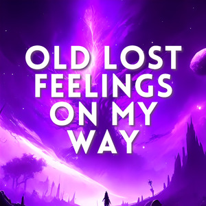Old Lost Feelings on My Way