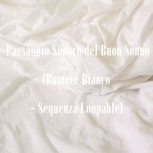 Notte di Assoluto Relax (Rumore Bianco - Sequenza Loopable)