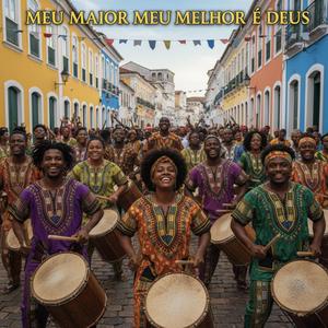 Meu Maior, Meu Melhor é Deus