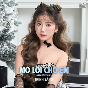 Mở Lối Cho Em (Huy PT Remix Version Trịnh Sáng)