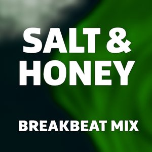 Salt & Honey (Breakbeat Mix)