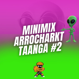 MINIMIX ARROCHARKT TAANGA #2 (Remix)