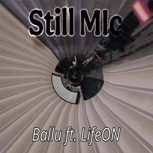 Still Mic (feat. rs ballu)