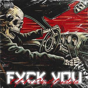 FXCK YOU (feat. GhostBastards)