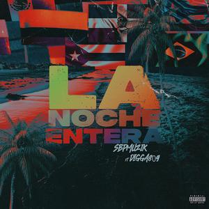 La Noche Entera (feat. Digga809)