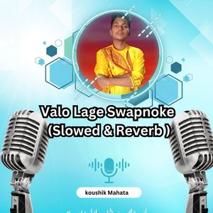 Valo Lage Swapnoke (Slowed &amp; Reverb )
