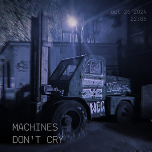 Machines Don't Cry