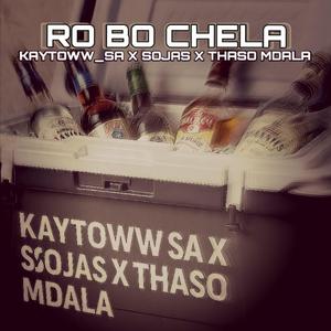 Ro Bo Chela (feat. Thaso Mdala & Kaytoww SA)