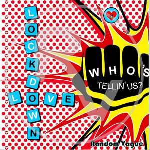 Lockdown Love (Who's Tellin' Us?)