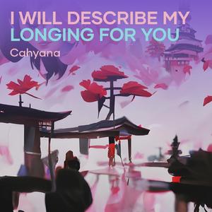 I Will Describe My Longing for You