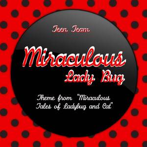 Miraculous Lady Bug (Theme from "Miraculous: Tales of Ladybug and Cat") (Instrumental Version)