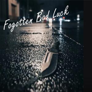 Forgotten Bad Luck