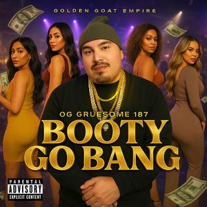 BOOTY GO BANG