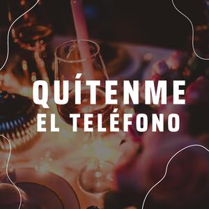 QUÍTENME EL TELÉFONO - Estoy a una gota de alcohol De llamarte y decirte "mi amor"
