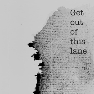 Get out of this lane