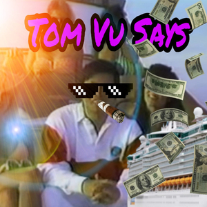 Tom Vu Says