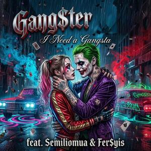 Gangster(I Need A Gangsta) (feat. Fer$hy’s)