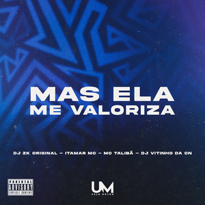 Mas Ela Me Valoriza