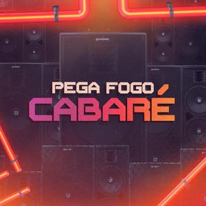 E Pega Fogo Cabaré