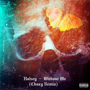 Halsey-Without Me（Chancy remix）