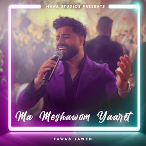 Ma Meshawom Yaaret (feat. Tawab Jawed)