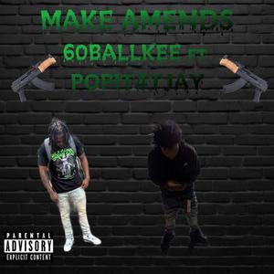 Make Amends (feat. Popit4tjay)
