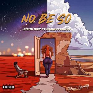 No Be So (feat. Badboy Coddy)
