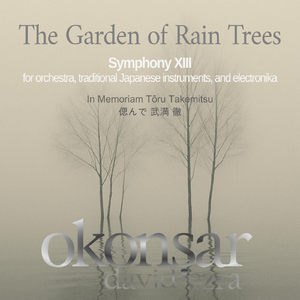 The Garden of Rain Trees (Symphony 13): III. the Rain Trees Speak with the Wind