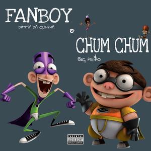 Fanboy & Chum Chum (feat. Big Pe$o)