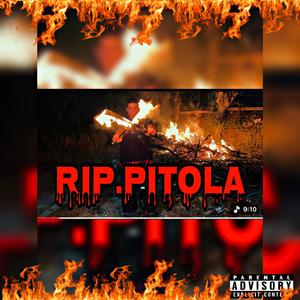 RIP, Pitola