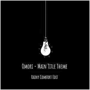 Omori - Main Title Theme 【Rainy Comfort Edit】
