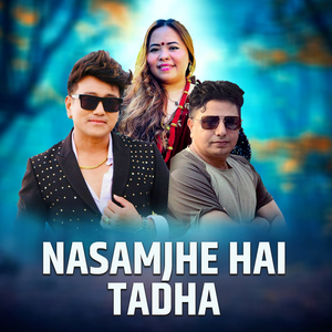 Nasamjhe Hai Tadha