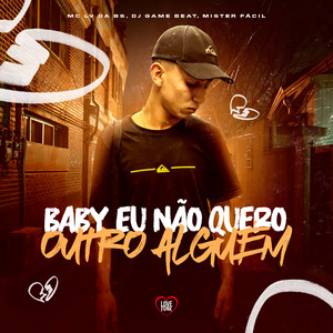 Baby eu não quero outro alguém