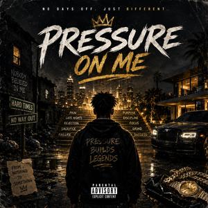 Pressure On Me