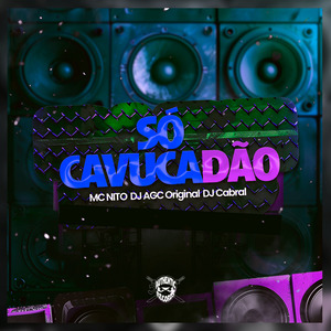 Só Cavucadão
